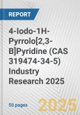 4-Iodo-1H-Pyrrolo[2,3-B]Pyridine (CAS 319474-34-5) Industry Research 2025: Global and Regional Market Trends 2019-2024 and Forecast to 2029- Product Image